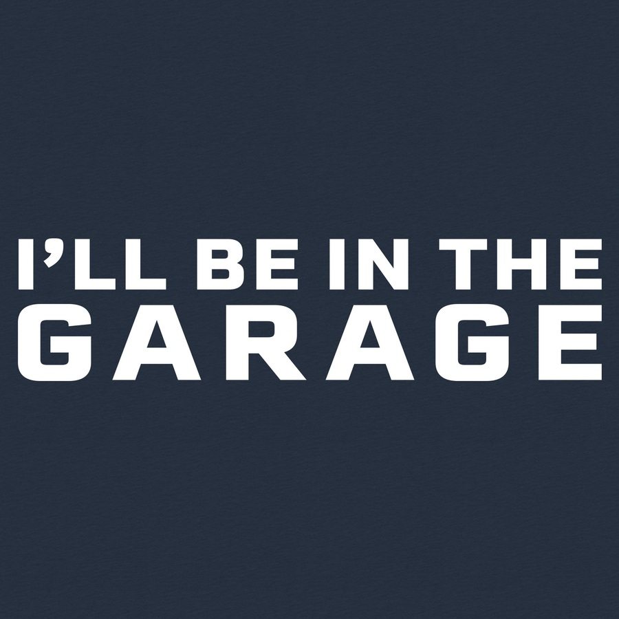 Grunt Style I'll Be In The Garage T-Shirt - Midnight Navy