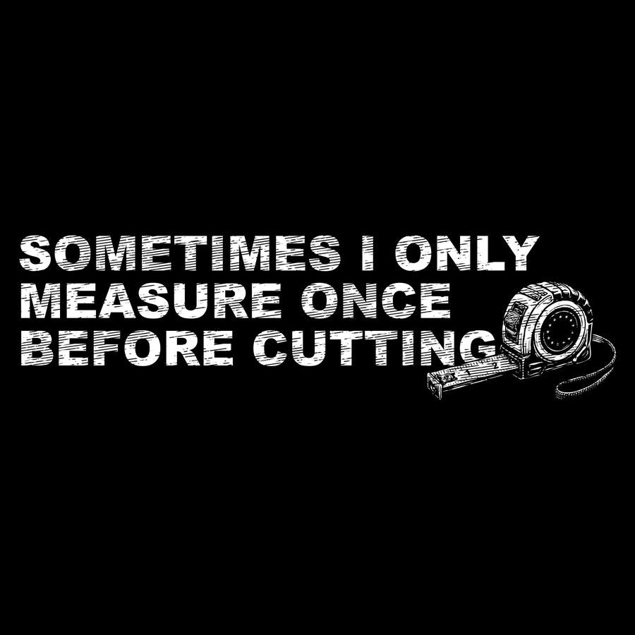 Grunt Style Measure Once T-Shirt - Black