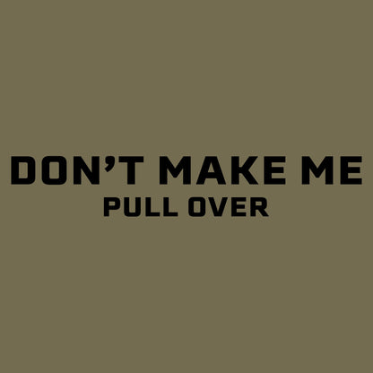 Grunt Style Women's Don't Make Me Pull Over Slim Fit T-Shirt - Military Green