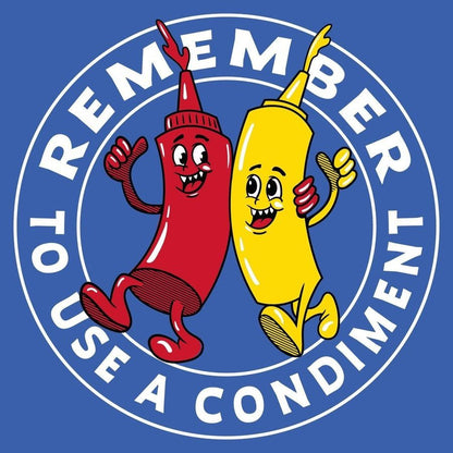 Grunt Style Use A Condiment T-Shirt - Royal