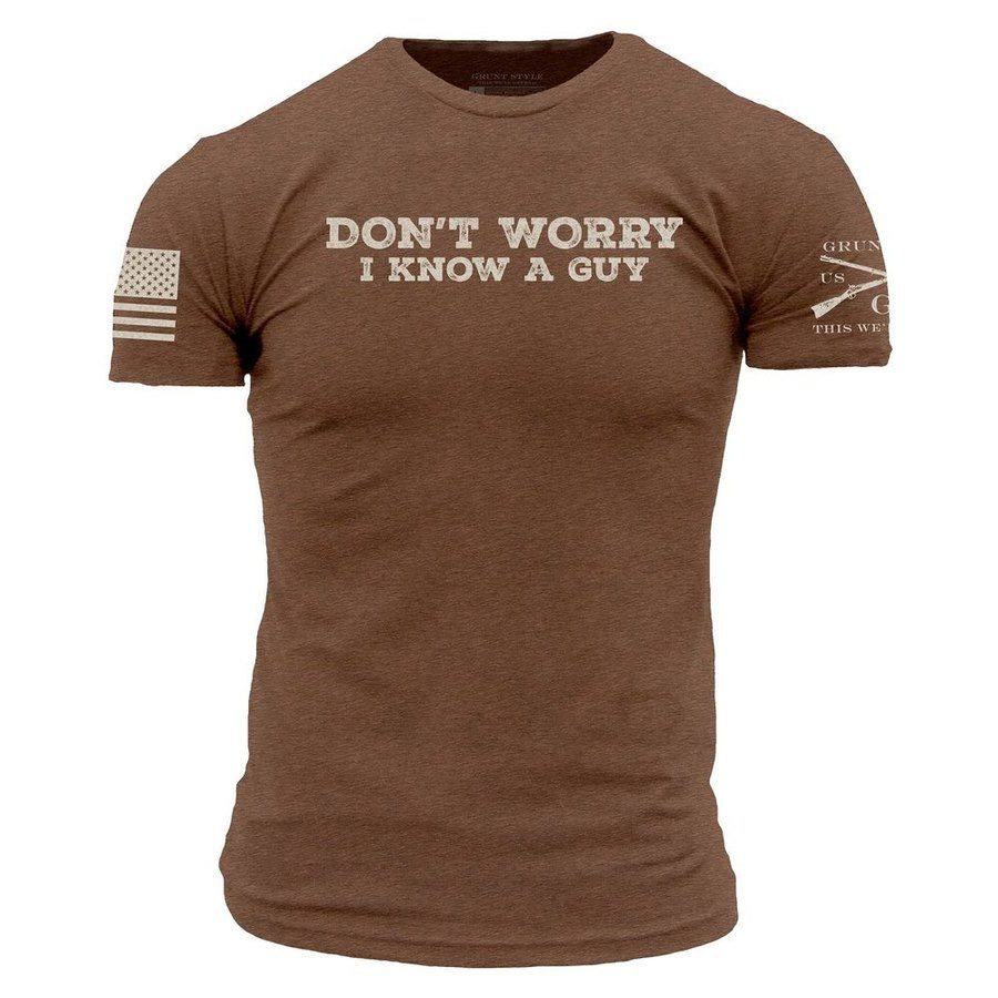 Grunt Style I Know A Guy T-Shirt - Heather Brown