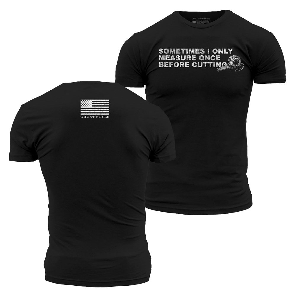 Grunt Style Measure Once T-Shirt - Black
