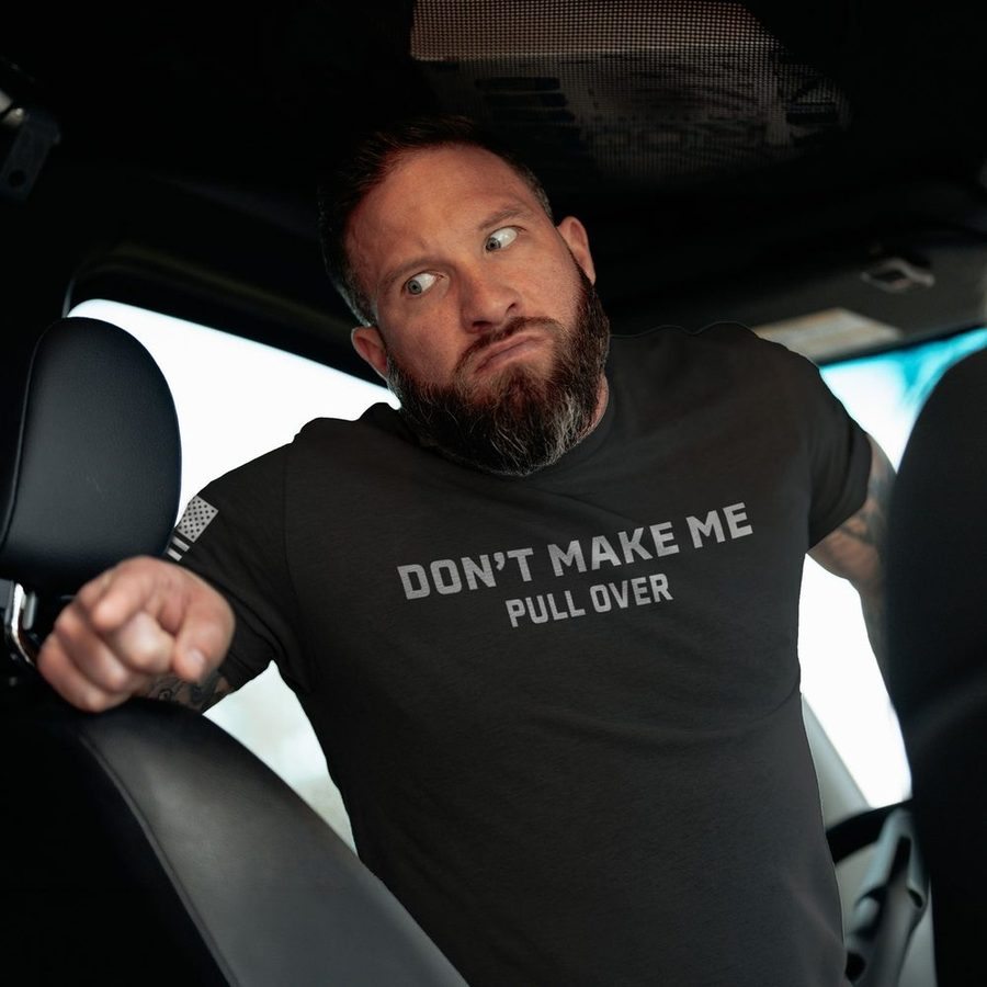 Grunt Style Don't Make Me Pull Over T-Shirt - Charcoal