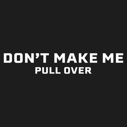 Grunt Style Don't Make Me Pull Over T-Shirt - Charcoal