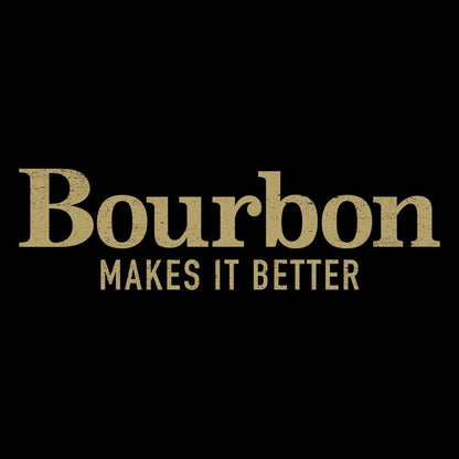 Grunt Style Drinking Shirt | Bourbon Makes It Better - Patriotic Clothing