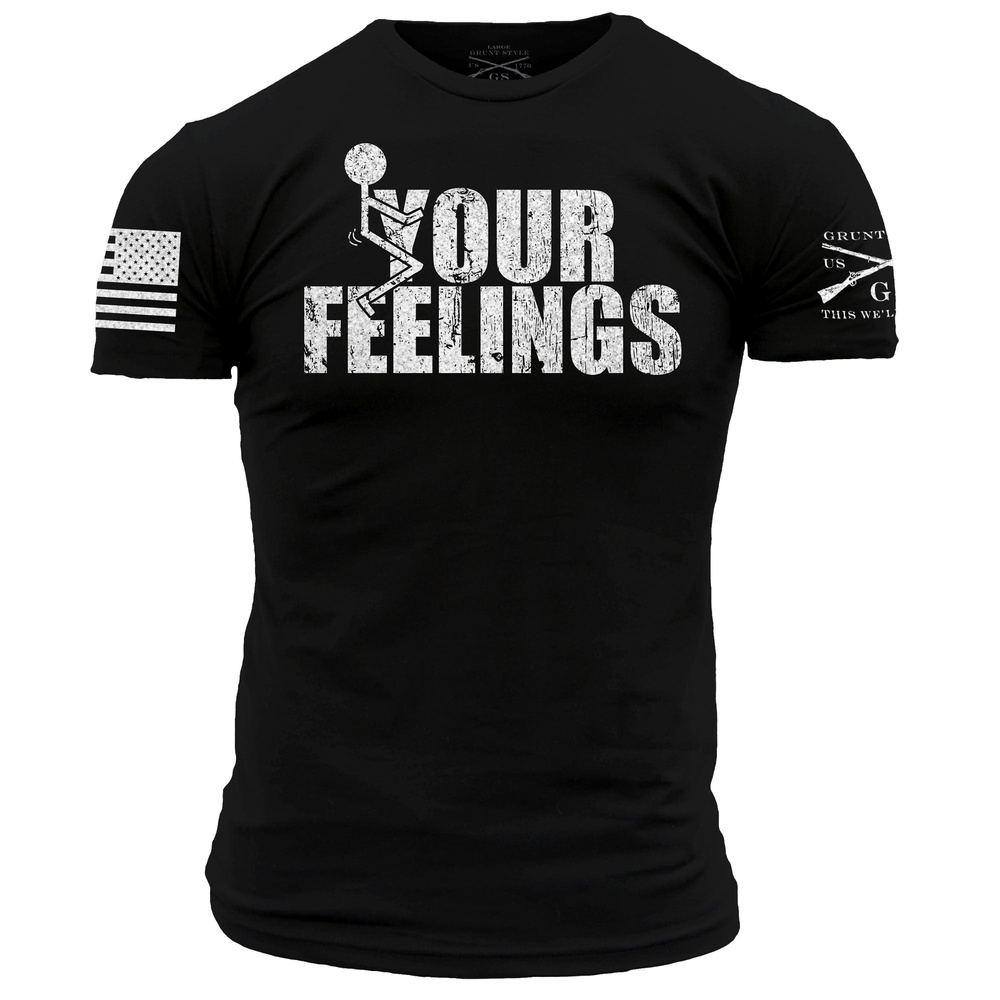 Grunt Style F*ck Your Feelings Shirt - Patriotic Clothing