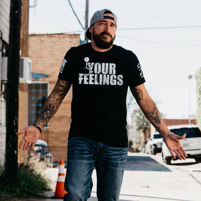 Grunt Style F*ck Your Feelings Shirt - Patriotic Clothing
